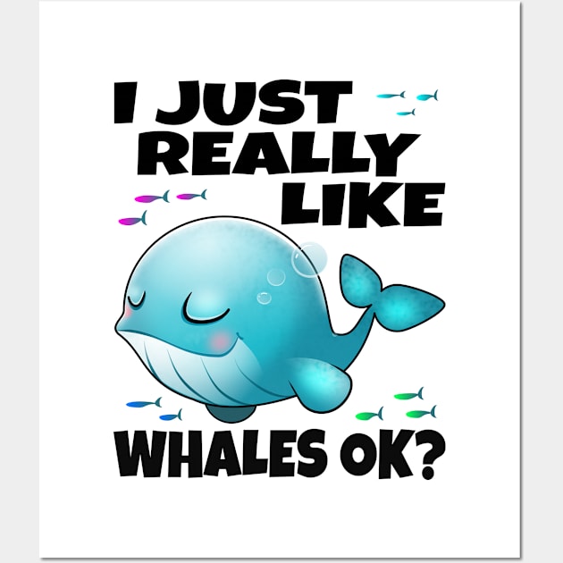 I Just Really Like Whales Ok? Wall Art by PnJ